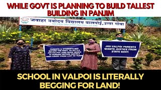 While Govt is planning to build tallest building; School in Valpoi is literally begging for Land!