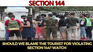 #Section144 | Should we blame the tourist for violating section 144? WATCH