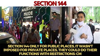 Section 144 only for public places, It wasn't imposed for private places,: CM