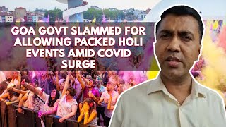 Goa govt slammed for allowing packed Holi events amid Covid surge