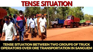 Tense situation between two groups of truck operators over ore transportation in Sanguem