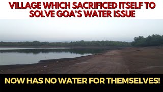 WATCH | Village which sacrificed itself to solve Goa's water issue, Now has no water for itself!