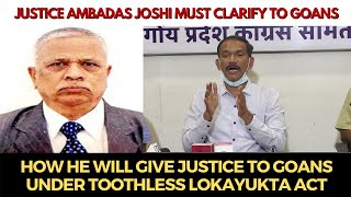 Justice Joshi must clarify how he will give justice to Goans under toothless Lokayukta Act- Girish