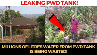 While Canacona face water shortage, Millions of liters Water from PWD tank is being wasted!