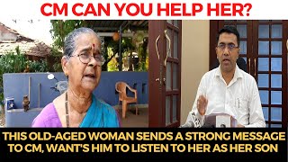 This old-aged woman sends a strong message to CM, Want's him to listen to her as her son