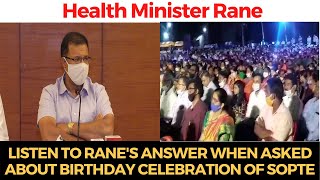 Listen to Health Minister Rane's answer when asked about birthday celebration of Sopte