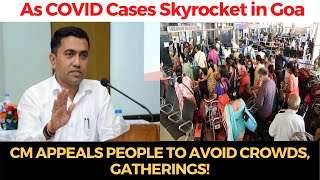 Covid | As COVID cases skyrocket in Goa, CM appeals people to avoid crowds, gatherings!
