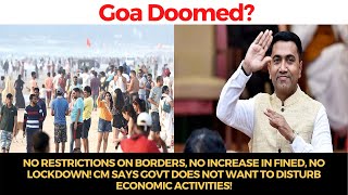 GoaDoomed ? No restrictions on borders, No increase in fines, No lockdown!