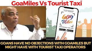 Goans have no objections with GoaMiles but might have with Tourist Taxi operators