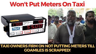 GoaMilesVsTouristTaxi | Taxi owners firm on not putting meters till GoaMiles is Scrapped!