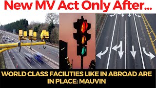 New MV act will be implemented only after world class infra like in abroad are in place: Mauvin