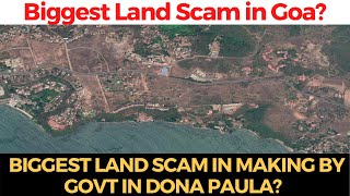 WATCH | Biggest Land Scam in Making by Govt in Dona Paula?