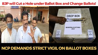 "BJP will Cut a Hole under Ballot Box and Change Ballots!" NCP demands strict vigil on Ballot Boxes