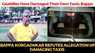 Bappa refutes allegation of damaging taxis says it's a conspiracy by GoaMiles,
