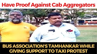 We have lot of proof against cab aggregators to show that they are illegal: Bus Asso Sudip Tamhankar
