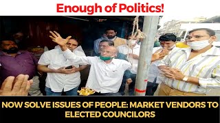 Curchorem | Enough of politics, Now solve issues of people: Market vendors to elected councilors