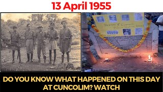 13 April 1955:Do you kno what happened on this day at Cuncolim? WATCH