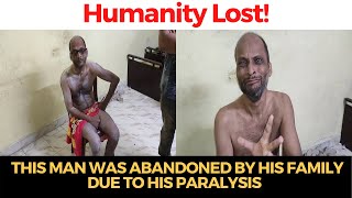 HumanityLost | Watch how this man was abandoned by his family due to his paralysis ????