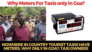 Nowhere in country Tourist Taxis have meters, Why only in Goa?: taxi Owners