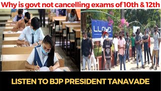 Why is govt not cancelling #exams of 10th & 12th std students? Listen to BJP Prez Tanavade