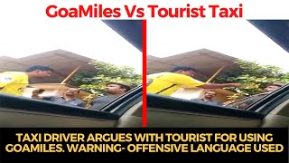 #WATCH | Taxi driver argues with tourist for using GoaMiles. WARNING- Offensive language used