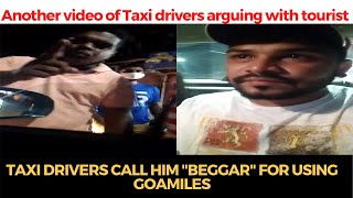 Another video of Taxi drivers arguing with tourist for using GoaMiles this time from Palolem S. Goa