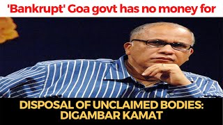 Kamat alleges 'bankrupt' Goa govt has no money for disposal of unclaimed bodies