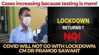 #BreakingNews | Cases increasing because testing is more! COVID will not go with lockdown: CM
