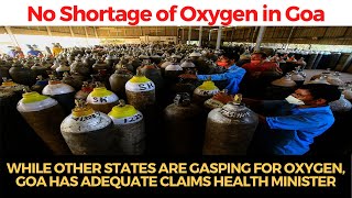 #OxygenShortage ? While other states are gasping for oxygen, Goa has adequate claims health minister