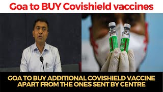 Goa to BUY additional Covishield vaccine apart from the one sent by Centre