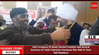 Oath Ceremony Of Newly Elected President And General Secretary Of Trade Federation Handwara
