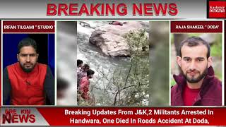 Breaking Updates From J&K,2 Militants Arrested In Handwara, One Died In Roads Accident At Doda,