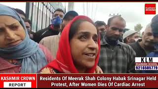Residents Of Meerak Shah Colony Habak Srinagar Held Protest, After Women Dies Of Cardiac Arrest