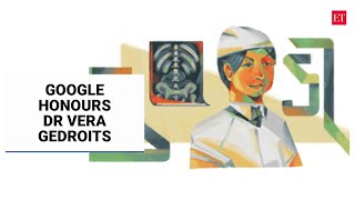 Google honours Dr Vera Gedroits, Russia's 1st female surgeon, on her 151st birthday with a doodle