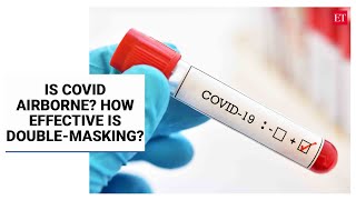 Expert view: Is Covid airborne? How effective is double-masking?