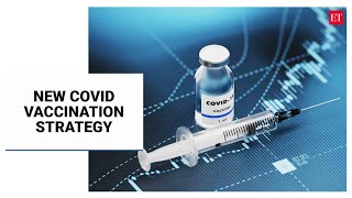 Govt outlines new covid vaccination strategy, here are the details