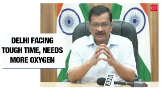 Delhi still needs more oxygen, facing tough time: CM Arvind Kejriwal