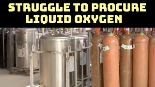 COVID: Suppliers Struggle To Procure Liquid Oxygen From Manufacturers In Pune | Catch News