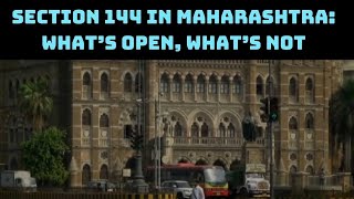 Section 144 In Maharashtra: What’s Open, What’s Not | Catch News
