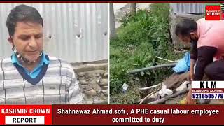 Shahnawaz Ahmad sofi , A PHE casual labour employee committed to duty
