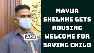 ‘Hero’ Pointsman Mayur Shelkhe Gets Rousing Welcome For Saving Child | Catch News