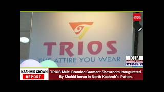 TRIOS  Multi Branded Garment Showroom Inaugurated By Shahid Imran in North Kaahmir's  Pattan.