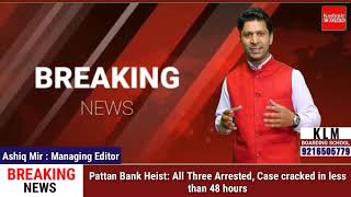 Pattan Bank Heist: All Three Arrested, Case cracked in less than 48 hours