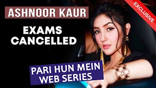 Ashnoor Kaur On NEW Web Series PARI Hun Mein, Music Video Yaara And 12th Exam Postponed | Exclusive
