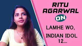 Ritu Agarwal On Lamhe Wo, Indian Idol 12, Upcoming Video And More | Exclusive Interview