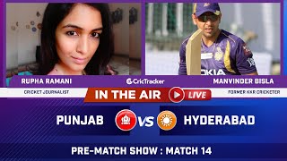 Indian T20 League M-14 : Punjab vs Hyderabad Pre Match Analysis With Rupha Ramani & Manvinder Bisla