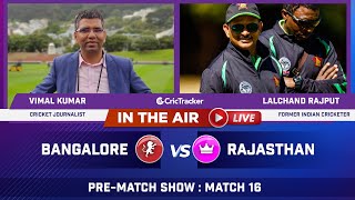 Indian T20 League M-16 : Bangalore v Rajasthan Pre Match Analysis With Vimal Kumar & Lalchand Rajput