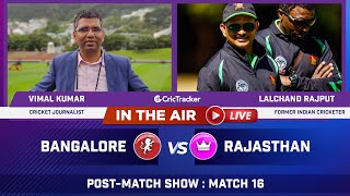 Indian T20 League M-16: Bangalore v Rajasthan Post Match Analysis With Vimal Kumar & Lalchand Rajput