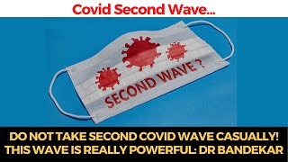 Do not take second COVID wave casually! This wave is really powerful: Dr Bandekar