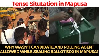 #TenseSituation | Why wasn't candidate and polling agent allowed while sealing ballot box in Mapusa?